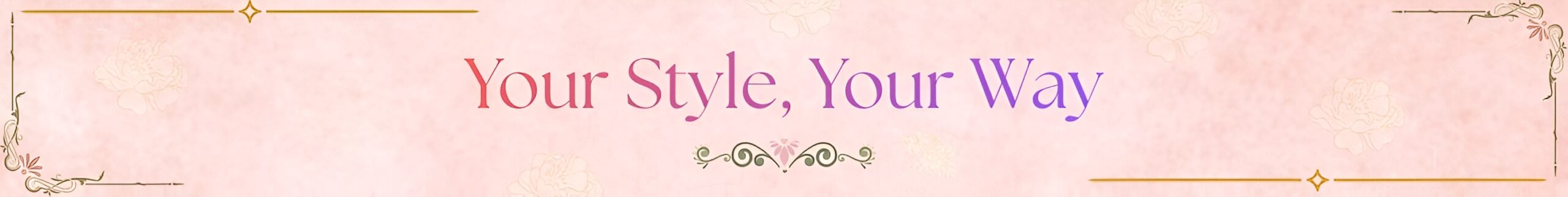 your style, your way